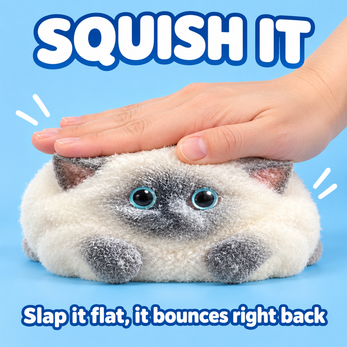 Squish it: taba cat squishy slapped flat, it bounces right back
